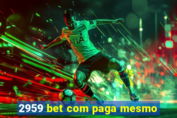 2959 bet com paga mesmo